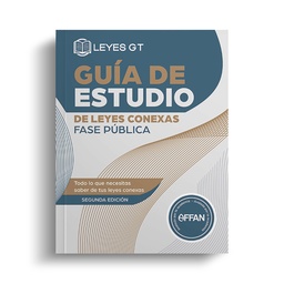 ﻿GUÍA DE ESTUDIO DE LEYES CONEXAS FASE PÚBLICA (SEGUNDA EDICIÓN)﻿